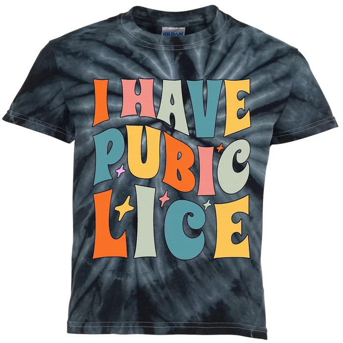 Retro I Have Pubic Lice. Offensive Inappropriate Meme. Funny Kids Tie-Dye T-Shirt