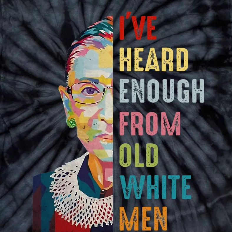 Rbg IVe Heard Enough From Old White Tie-Dye T-Shirt