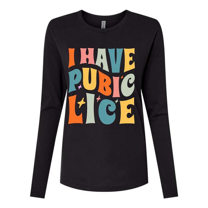 Retro I Have Pubic Lice. Offensive Inappropriate Meme Womens Cotton Relaxed Long Sleeve T-Shirt