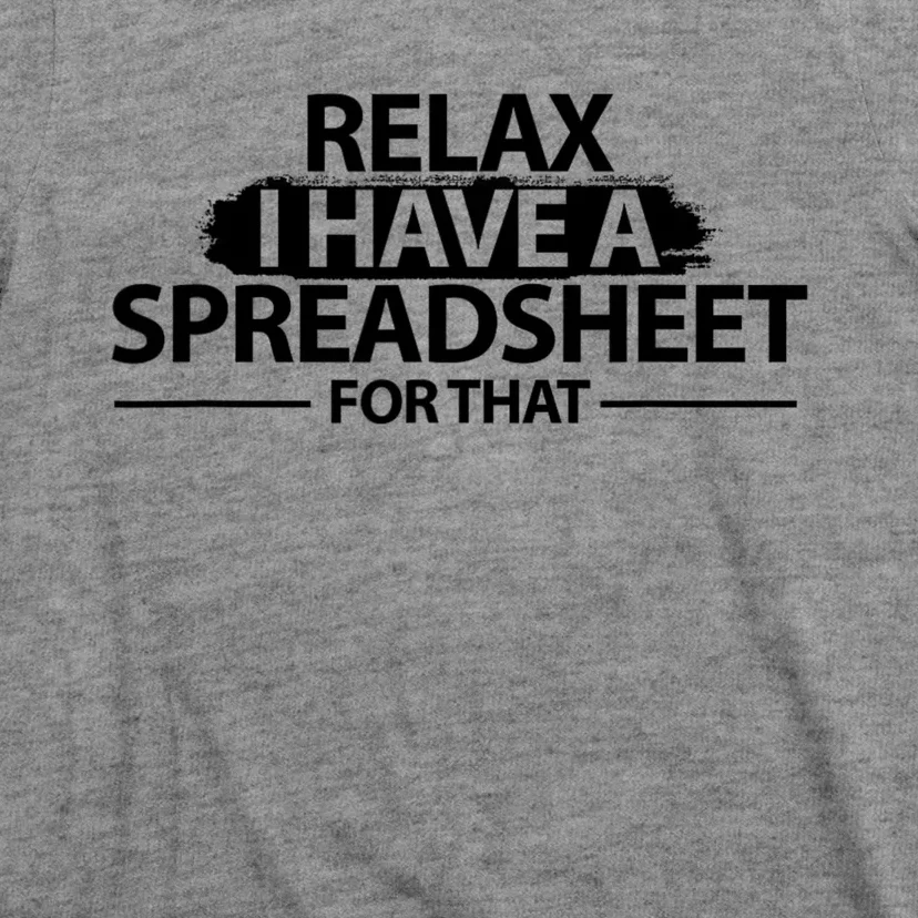 Relax I Have A Spreadsheet For That Accounting Accountants Funny T-Shirt