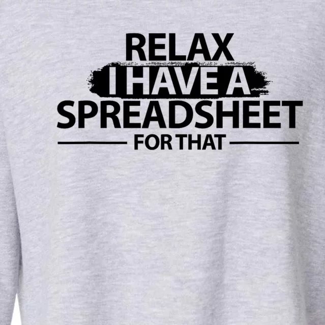 Relax I Have A Spreadsheet For That Accounting Accountants Funny Cropped Pullover Crew