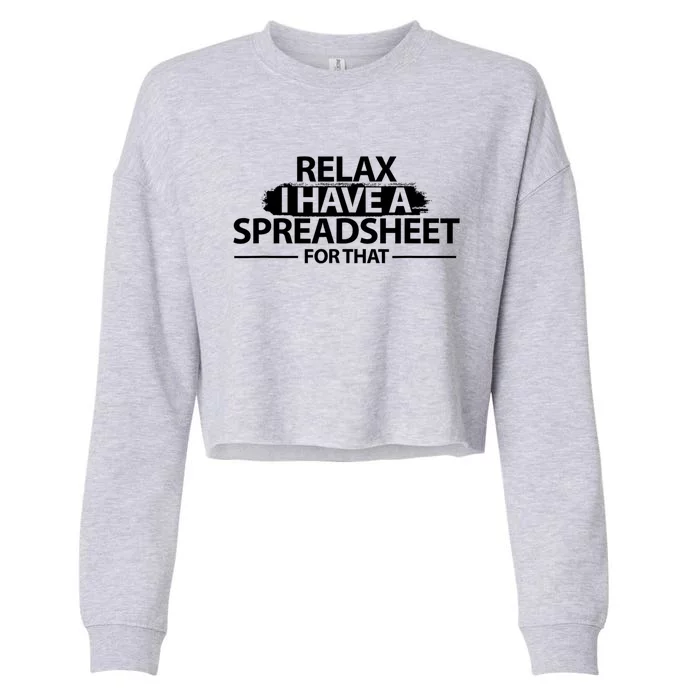 Relax I Have A Spreadsheet For That Accounting Accountants Funny Cropped Pullover Crew