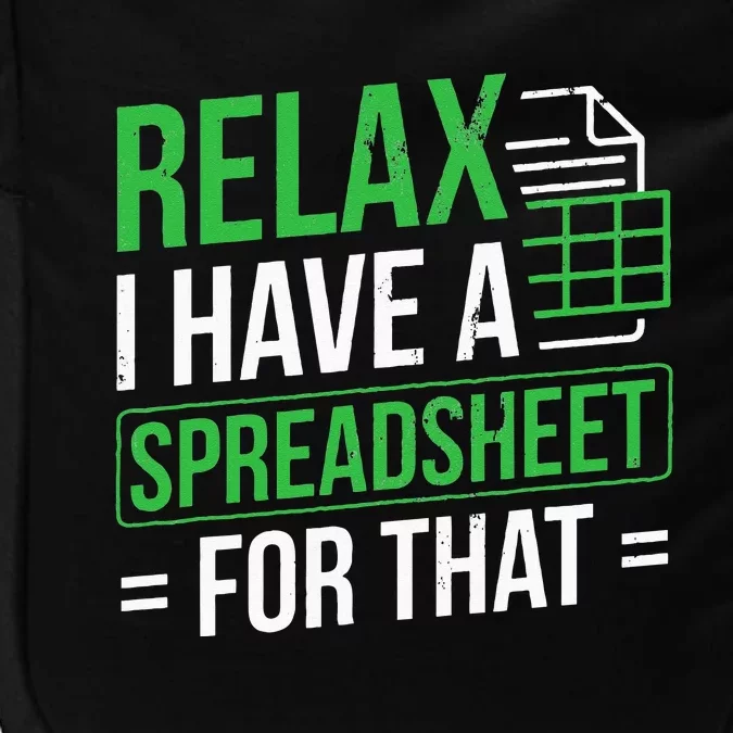 Relax I Have Spreadsheet For That Accountant Spreadsheet Impact Tech Backpack