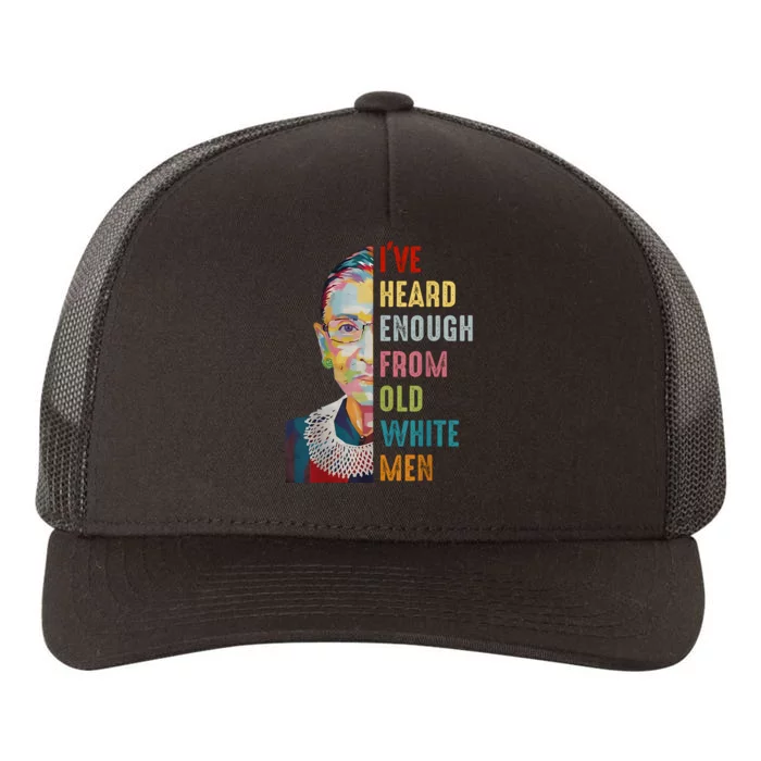 Rbg Ive Heard Enough From Old White Yupoong Adult 5-Panel Trucker Hat