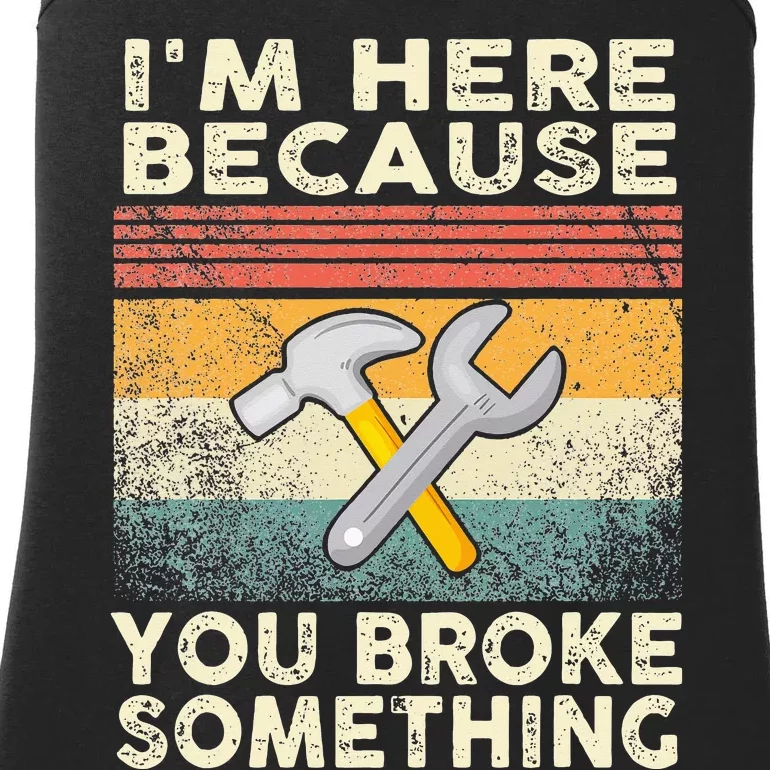 Retro I'm Here Because You Broke Something Mechanic Ladies Essential Tank