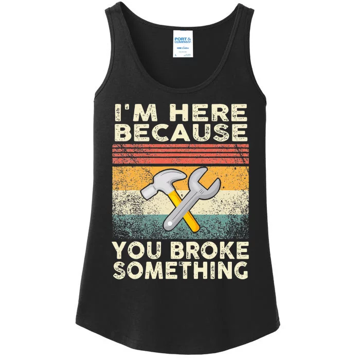 Retro I'm Here Because You Broke Something Mechanic Ladies Essential Tank