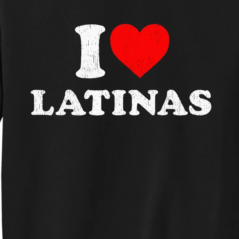 Retro I Heart Latinas Clothing I Love Latinas Tall Sweatshirt