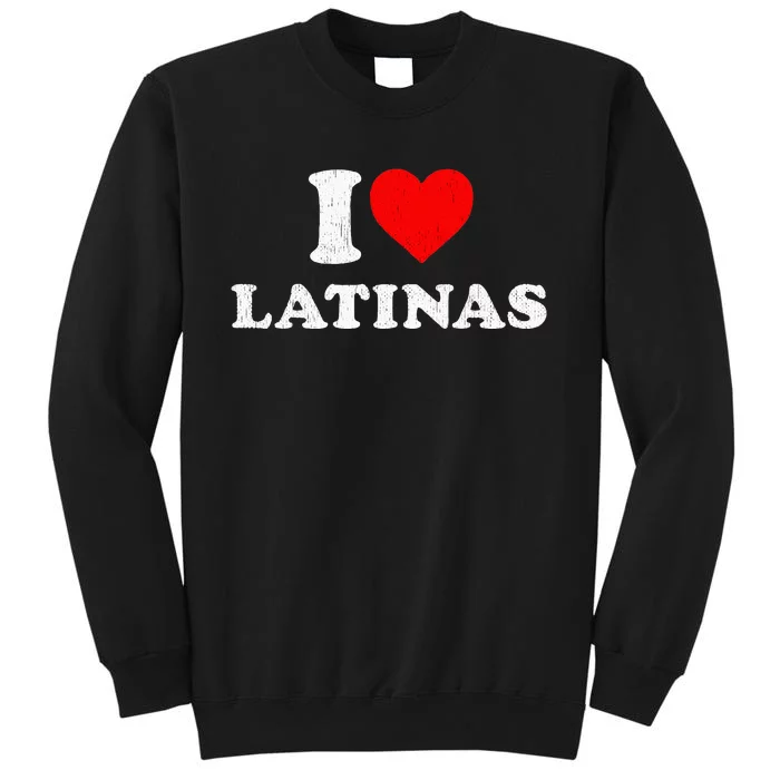 Retro I Heart Latinas Clothing I Love Latinas Tall Sweatshirt