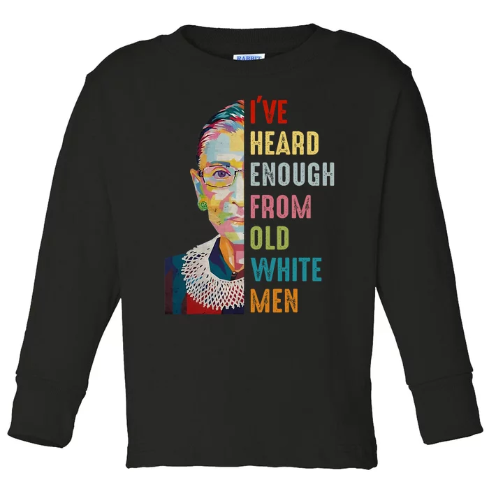 Rbg Ive Heard Enough From Old White Toddler Long Sleeve Shirt