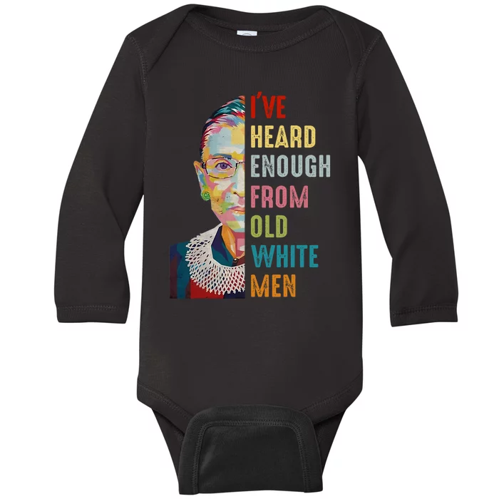 Rbg IVe Heard Enough From Old White Baby Long Sleeve Bodysuit