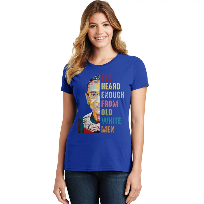 Rbg IVe Heard Enough From Old Women's T-Shirt