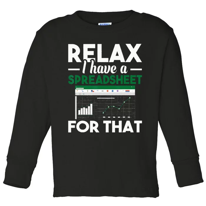 Relax I Have A Spreadsheet For That Accounting Accountant Toddler Long Sleeve Shirt