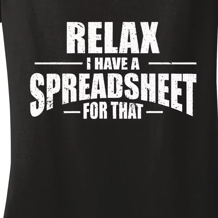 Relax I Have A Spreadsheet For That Funny Accountant CPA Women's V-Neck T-Shirt