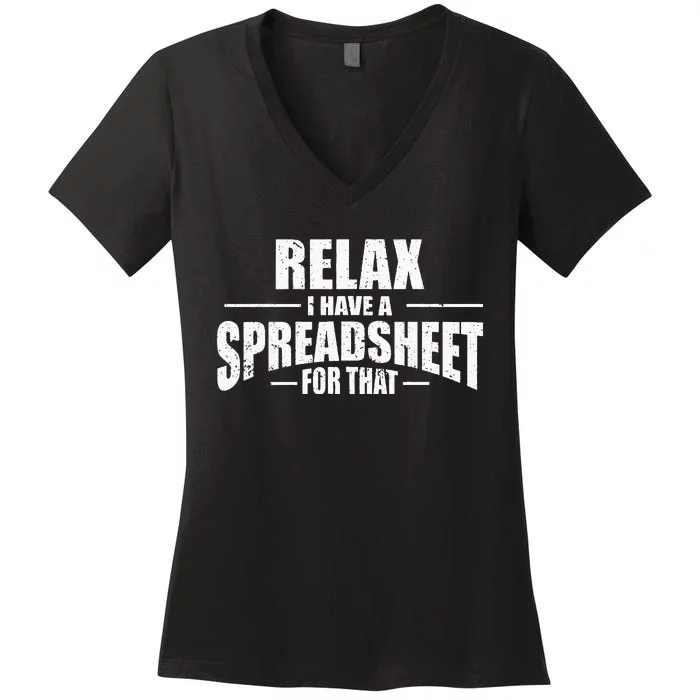 Relax I Have A Spreadsheet For That Funny Accountant CPA Women's V-Neck T-Shirt