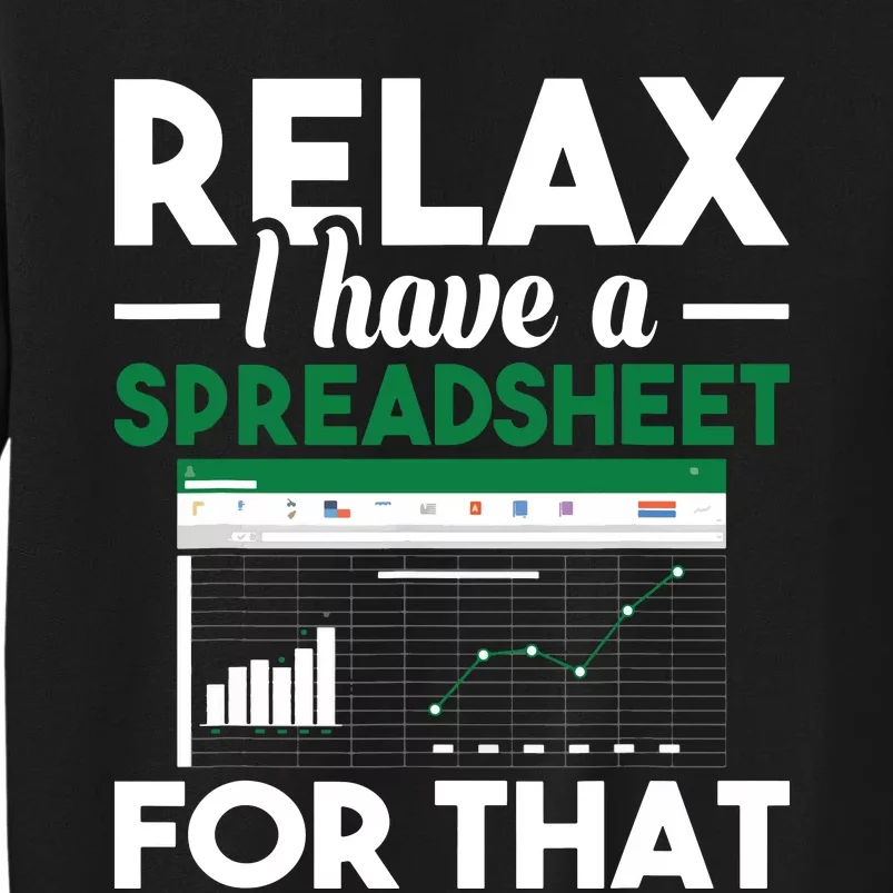 Relax I Have A Spreadsheet For That Accounting Accountant Tall Sweatshirt