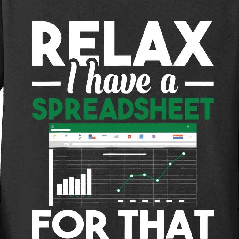 Relax I Have A Spreadsheet For That Accounting Accountant Kids Long Sleeve Shirt