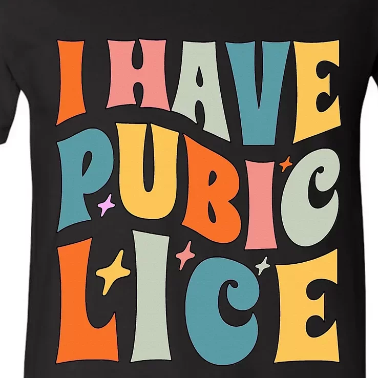 Retro I Have Pubic Lice. Offensive Inappropriate Meme V-Neck T-Shirt