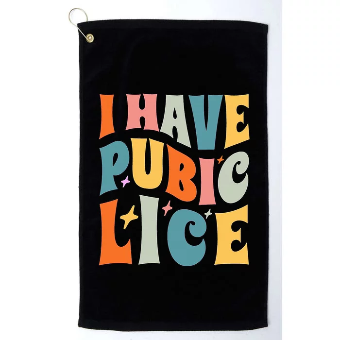 Retro I Have Pubic Lice. Offensive Inappropriate Meme Platinum Collection Golf Towel