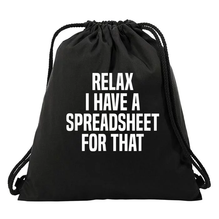 Relax I Have A Spreadsheet For That Actuary Drawstring Bag