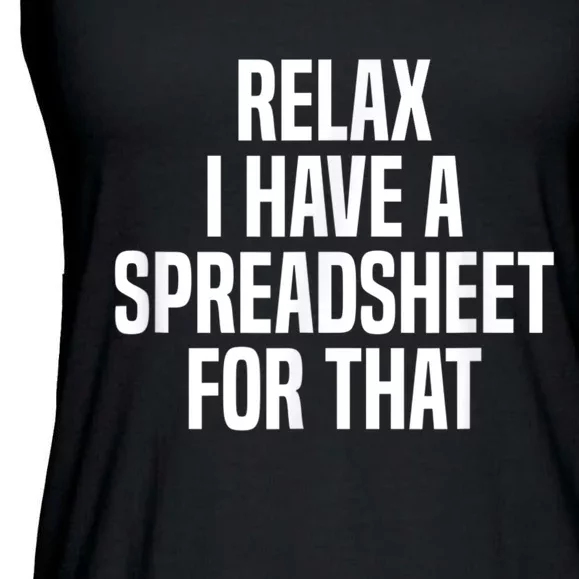 Relax I Have A Spreadsheet For That Actuary Ladies Essential Flowy Tank