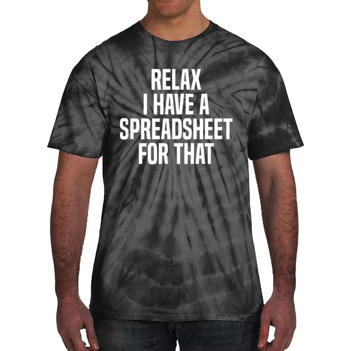 Relax I Have A Spreadsheet For That Actuary Tie-Dye T-Shirt