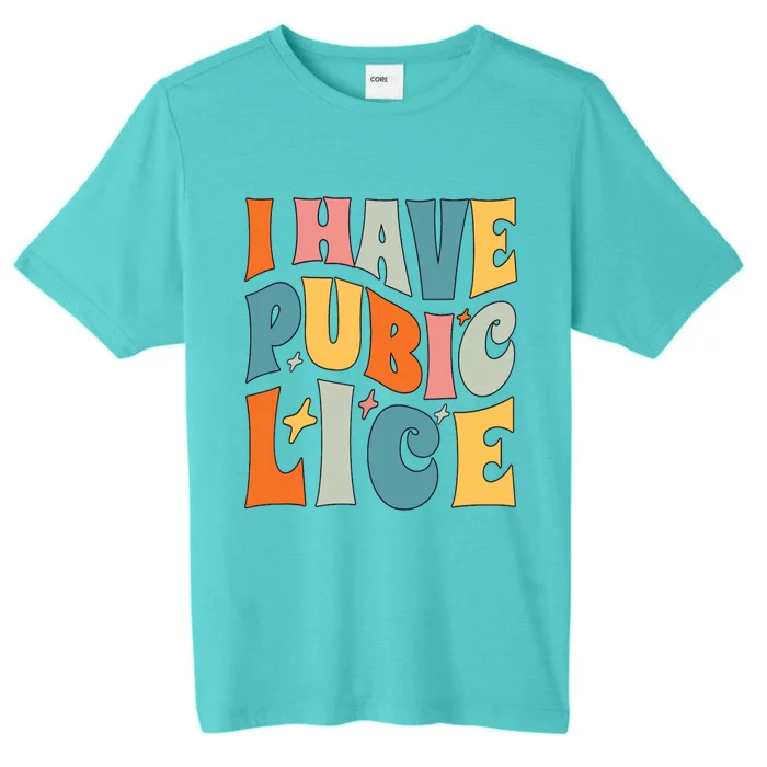 Retro I Have Pubic Lice Offensive Inappropriate Funny ChromaSoft Performance T-Shirt