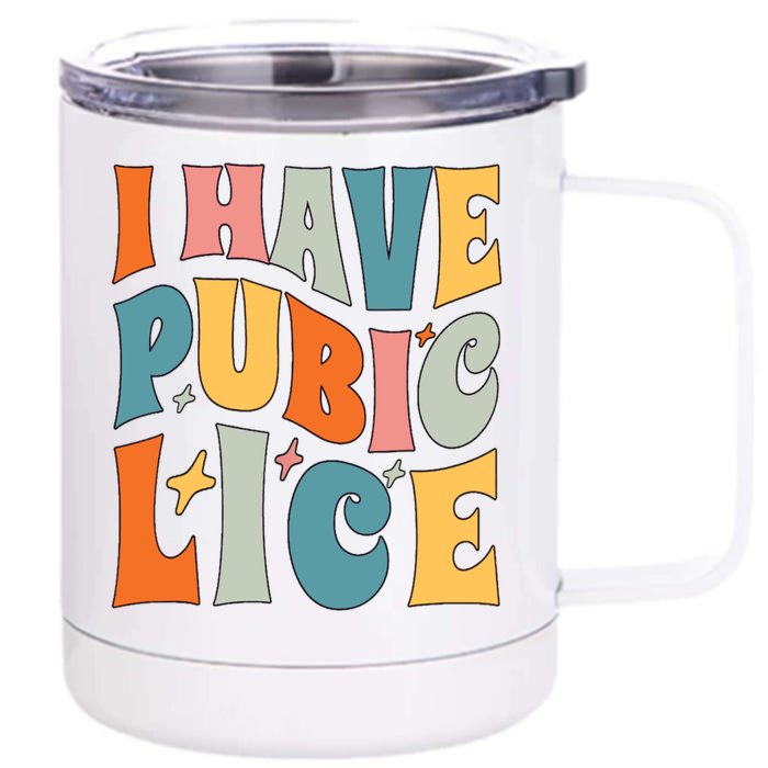 Retro I Have Pubic Lice Offensive Inappropriate Funny Front & Back 12oz Stainless Steel Tumbler Cup