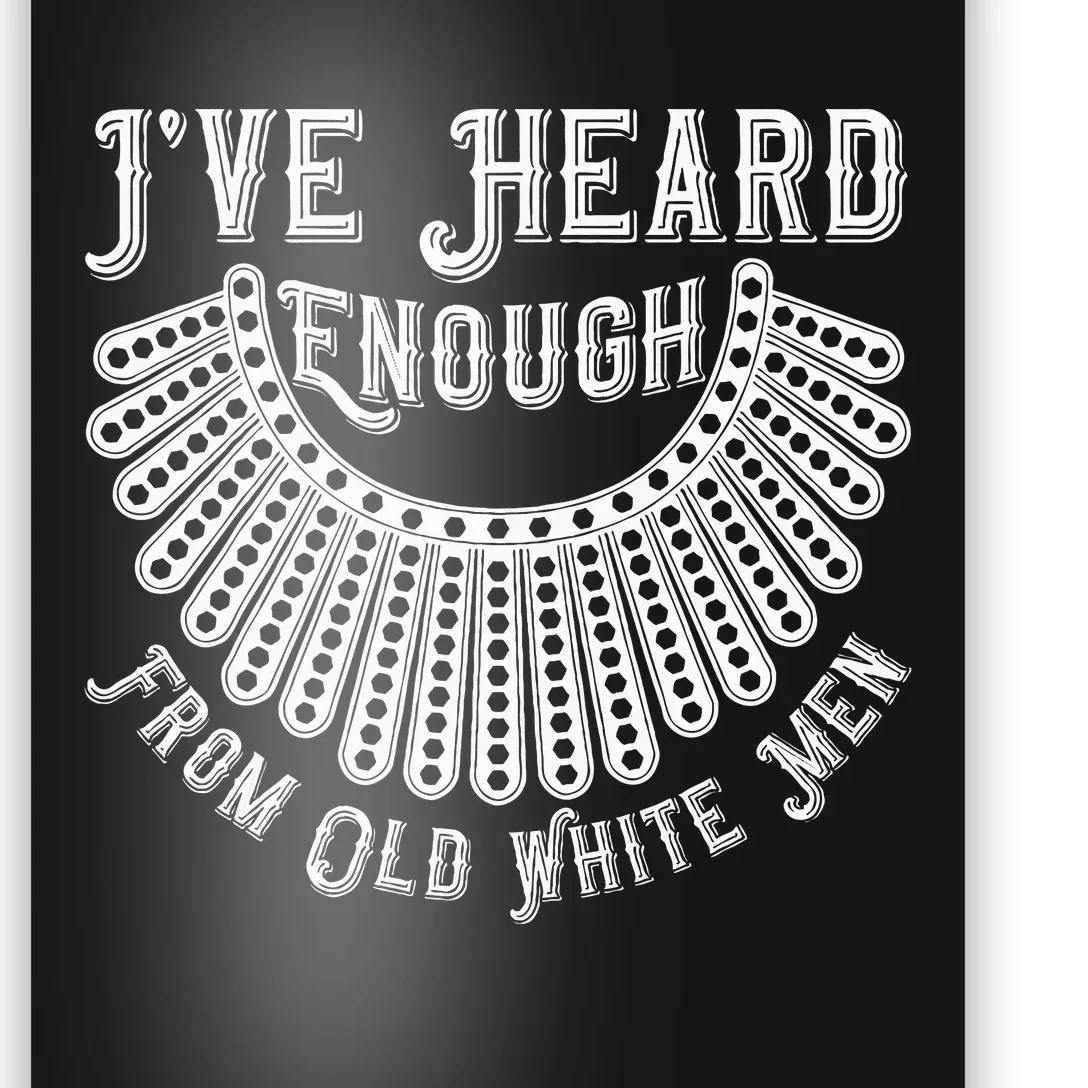 Rbg IVe Heard Enough From Old White Me.N Poster