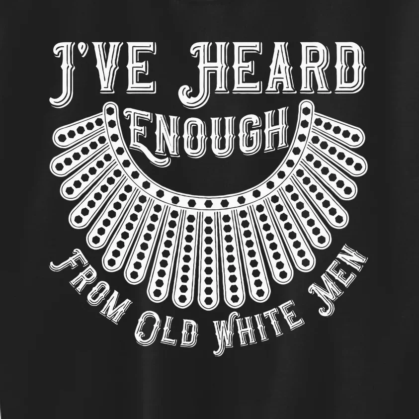 Rbg IVe Heard Enough From Old White Me.N Kids Sweatshirt