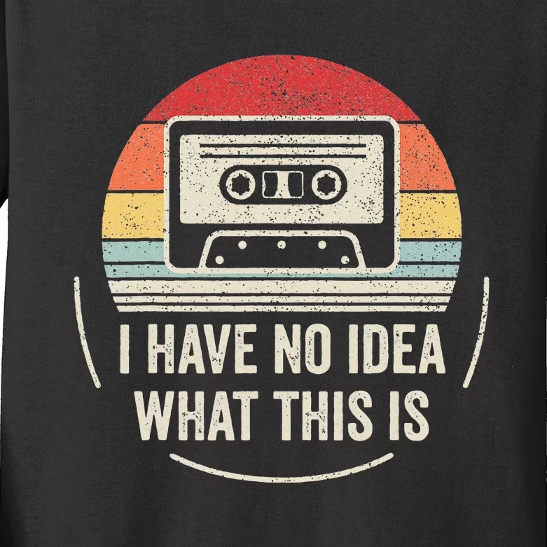 Retro I Have No Idea What This Is Kids Funny Cassette Kids Long Sleeve Shirt