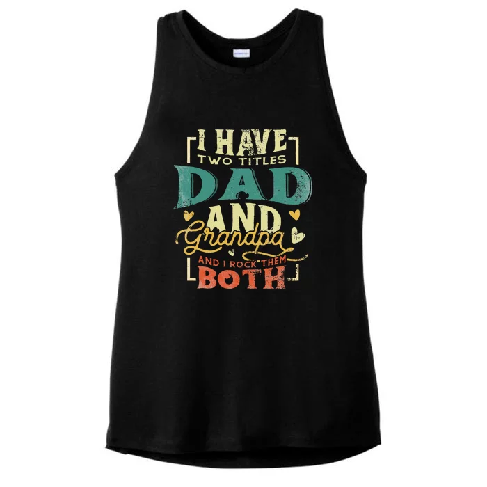 Retro I Have Two Titles Dad And Grandpa Funny Grandpa Fathers Gift For Dad Ladies Tri-Blend Wicking Tank