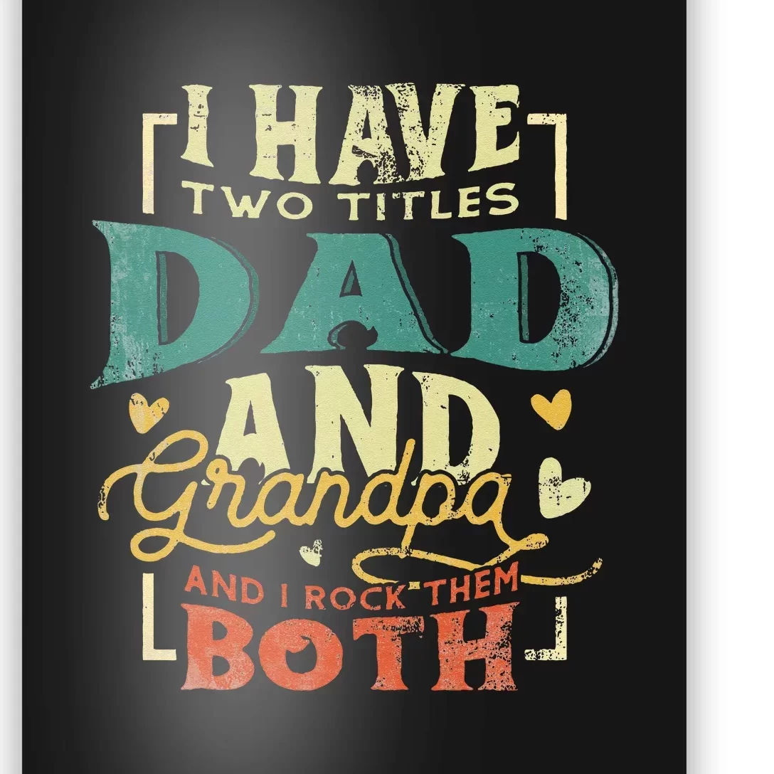 Retro I Have Two Titles Dad And Grandpa Funny Grandpa Fathers Gift For Dad Poster