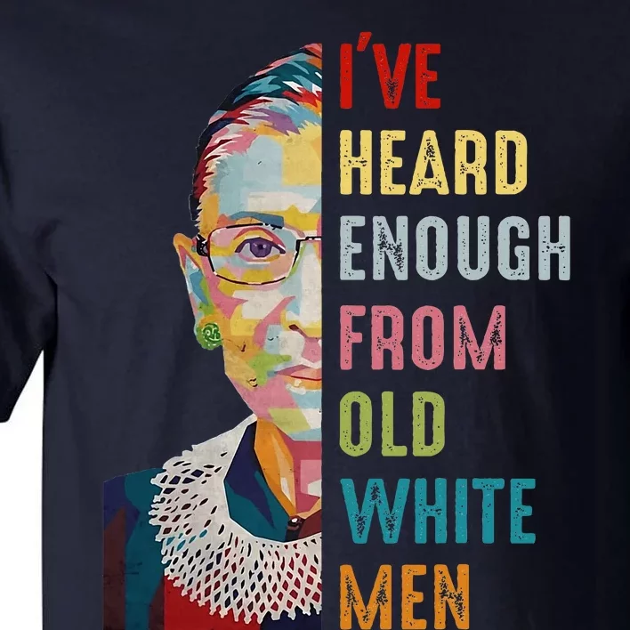 Rbg IVe Heard Enough Tall T-Shirt