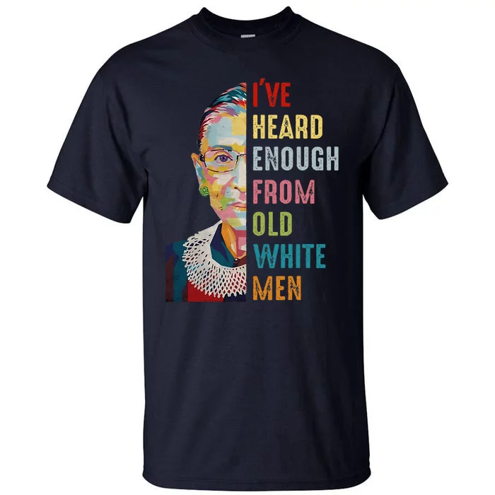 Rbg IVe Heard Enough Tall T-Shirt