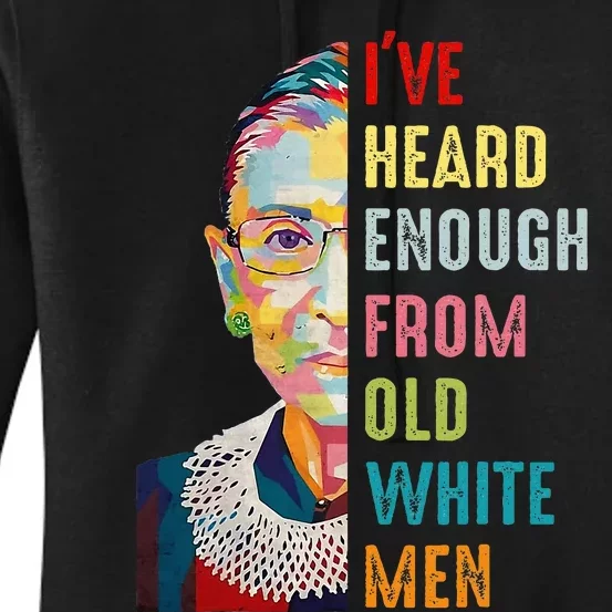 Rbg Ive Heard Enough From Old White Women Feminist Women's Pullover Hoodie