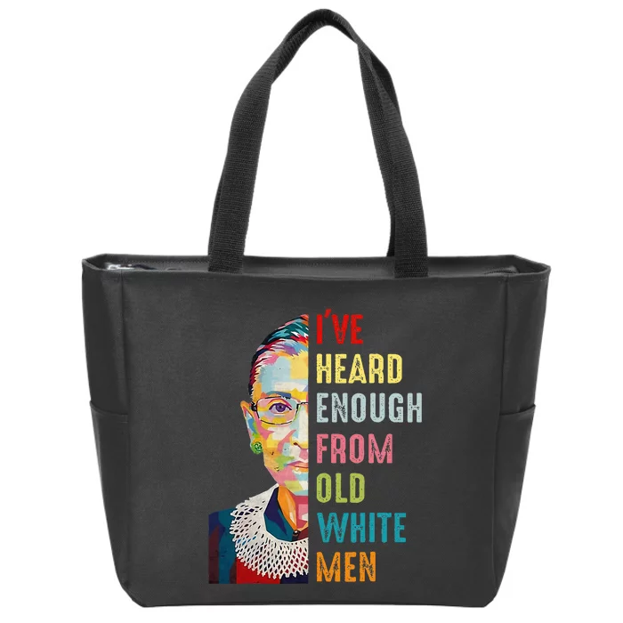 Rbg Ive Heard Enough From Old White Women Feminist Zip Tote Bag