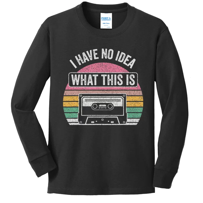 Retro I Have No Idea What This Is Funny Cassette Kids Long Sleeve Shirt