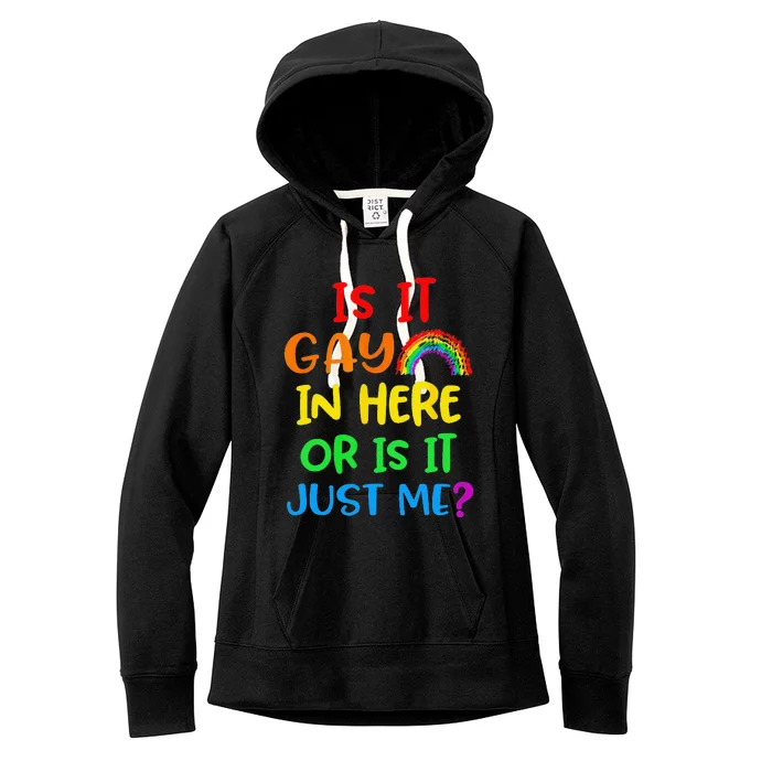 Rainbow Is It Gay In Here Funny Pride Month Saying LGBT Gift Women's Fleece Hoodie