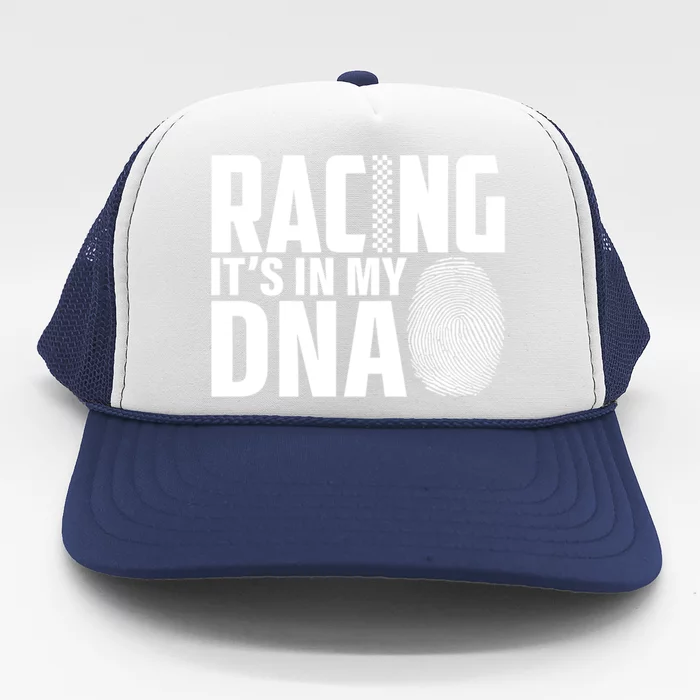 Racing ItS In My Dna Racer Race Car Racing Dirt Track Gift Trucker Hat