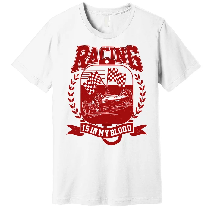 Racing Is In My Blood Premium T-Shirt