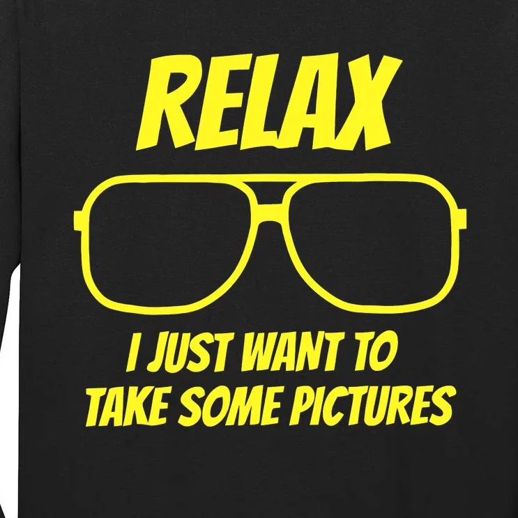 Relax I just want to take some pictures Tall Long Sleeve T-Shirt