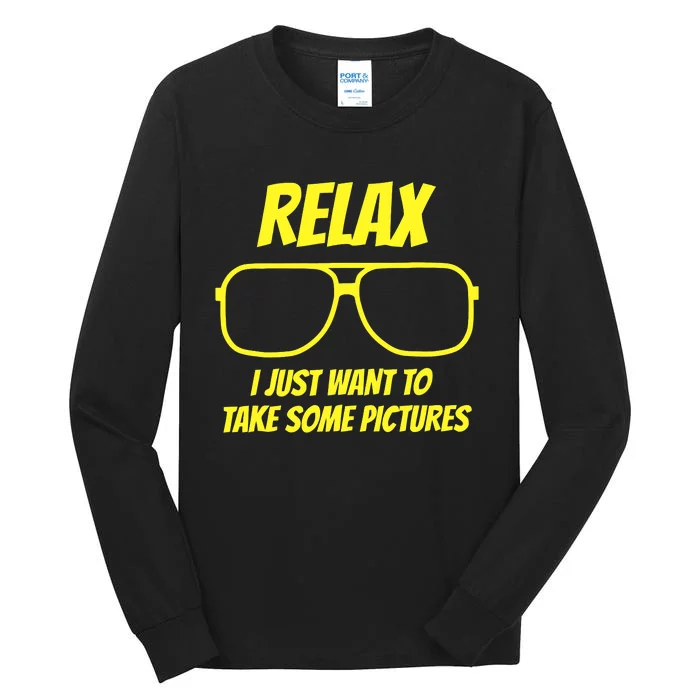 Relax I just want to take some pictures Tall Long Sleeve T-Shirt