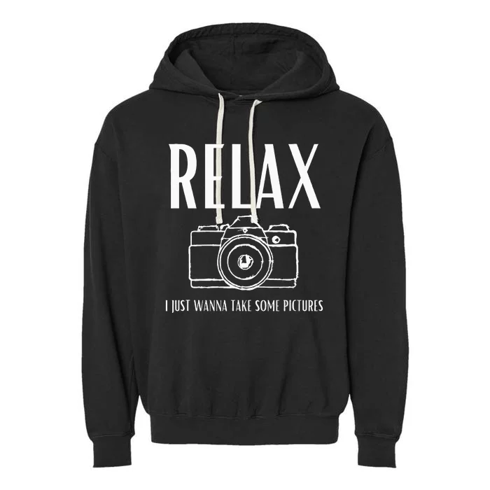 Relax  I just wanna take some pictures Garment-Dyed Fleece Hoodie