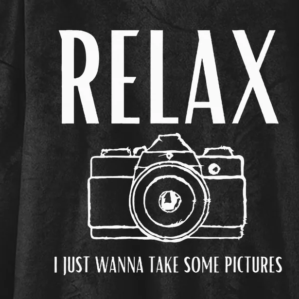 Relax  I just wanna take some pictures Hooded Wearable Blanket