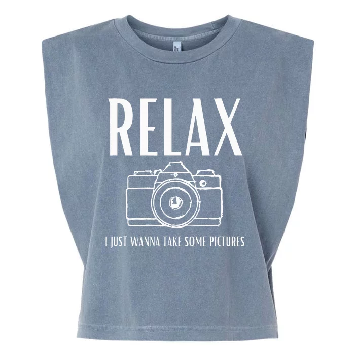 Relax  I just wanna take some pictures Garment-Dyed Women's Muscle Tee