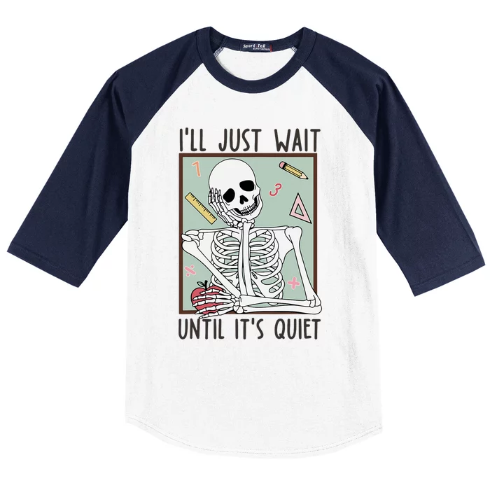 Retro Ill Just Wait Until Its Quiet Skeleton Teachers Baseball Sleeve Shirt