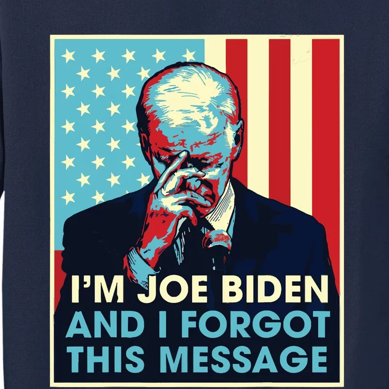 Retro Im Joe Biden And I Forgot This Message Us Flag Tall Sweatshirt