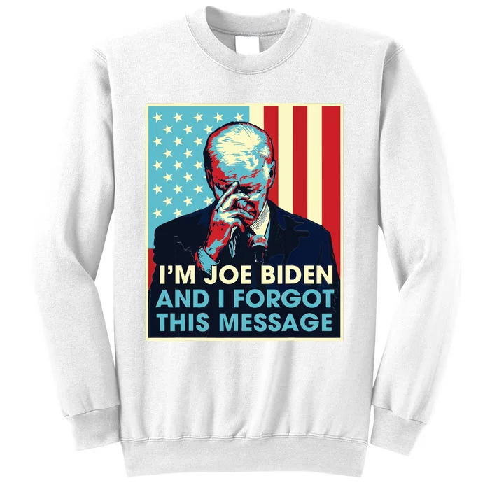 Retro Im Joe Biden And I Forgot This Message Us Flag Sweatshirt