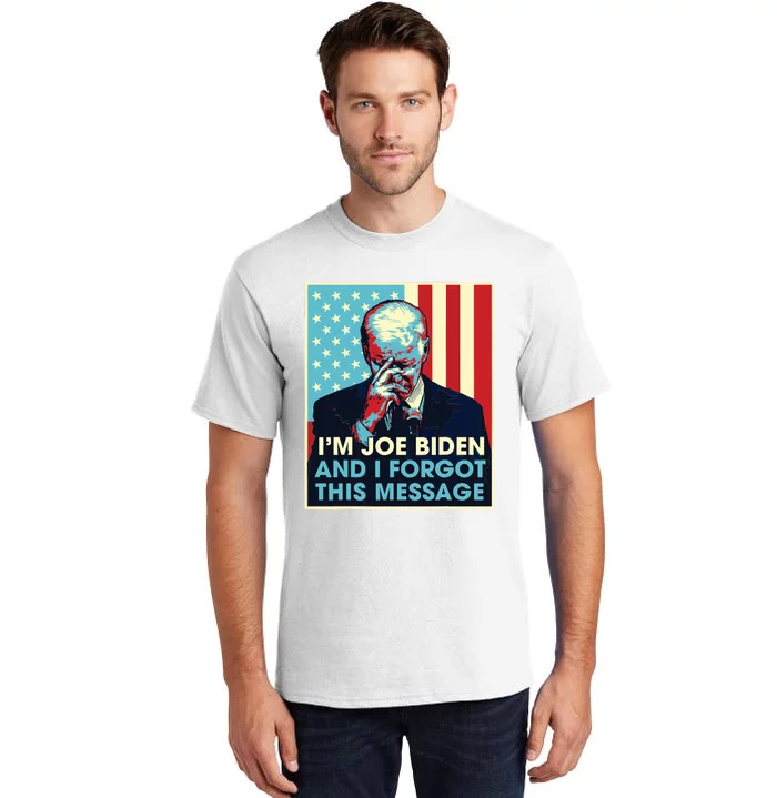 Retro Im Joe Biden And I Forgot This Message Us Flag Tall T-Shirt