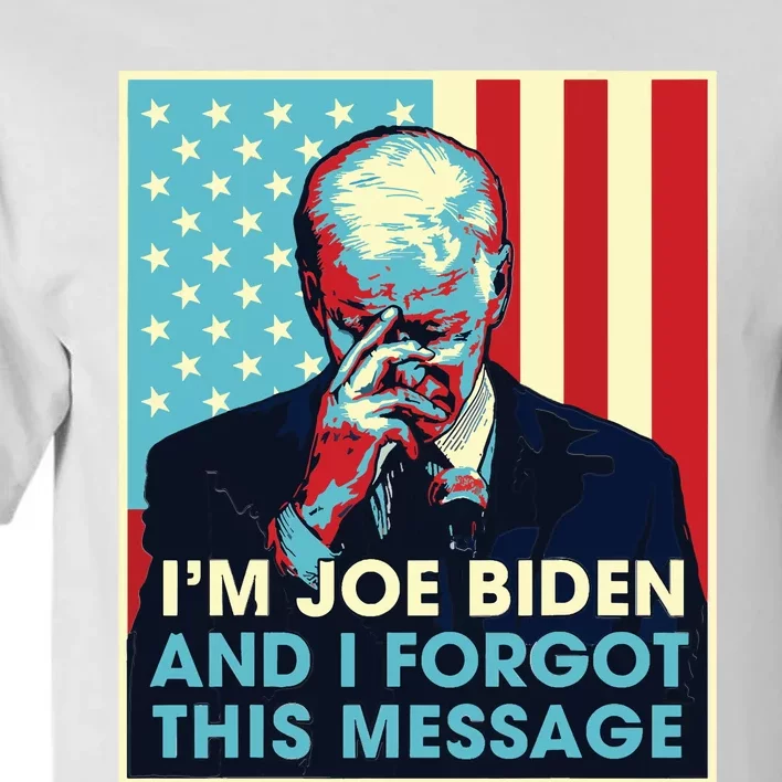 Retro Im Joe Biden And I Forgot This Message Us Flag Tall T-Shirt